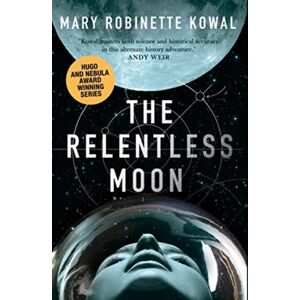 Rebellion Publishing Ltd. The Relentless Moon : A Lady Astronaut Novel Volume 3 Rebellion Publishing Ltd. The Relentless Moon : A Lady Astronaut Novel Volume 3