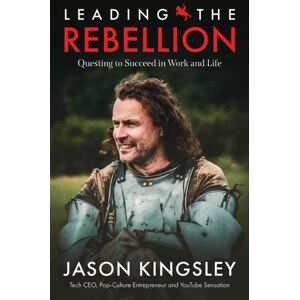Rebellion Publishing Ltd. Leading The Rebellion : Questing To Succeed In Work And Life Rebellion Publishing Ltd. Leading The Rebellion : Questing To Succeed In Work And Life