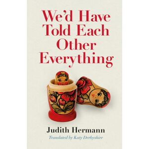 Mercier Press We'D Have Told Each Other Everything : Translated By Katy Derbyshire Mercier Press We'D Have Told Each Other Everything : Translated By Katy Derbyshire