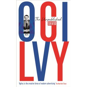 Profile Books Ltd The Unpublished David Ogilvy Profile Books Ltd The Unpublished David Ogilvy