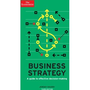 Profile Books Ltd The Economist: Business Strategy 3rd Edition : A Guide To Effective Decision-Making Profile Books Ltd The Economist: Business Strategy 3rd Edition : A Guide To Effective Decision-Making