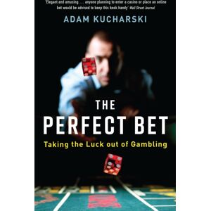 Profile Books Ltd The Perfect Bet : Taking The Luck Out Of Gambling Profile Books Ltd The Perfect Bet : Taking The Luck Out Of Gambling
