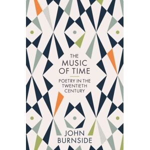 Profile Books Ltd The Music Of Time : Poetry In The Twentieth Century Profile Books Ltd The Music Of Time : Poetry In The Twentieth Century