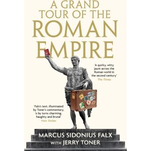 Profile Books Ltd A Grand Tour Of The Roman Empire By Marcus Sidonius Falx Profile Books Ltd A Grand Tour Of The Roman Empire By Marcus Sidonius Falx