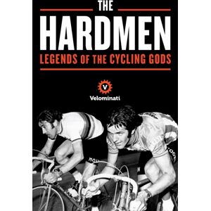 Profile Books Ltd The Hardmen : Legends Of The Cycling Gods Profile Books Ltd The Hardmen : Legends Of The Cycling Gods