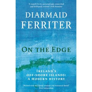 Profile Books Ltd On The Edge : Ireland’s Off-Shore Islands: A Modern History Profile Books Ltd On The Edge : Ireland’s Off-Shore Islands: A Modern History