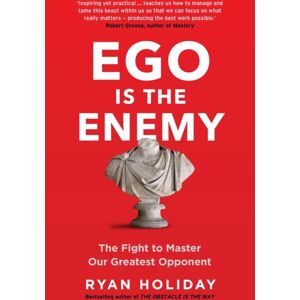 Profile Books Ltd Ego Is The Enemy : The Fight To Master Our Greatest Opponent Profile Books Ltd Ego Is The Enemy : The Fight To Master Our Greatest Opponent