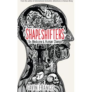Profile Books Ltd Shapeshifters : A Doctor'S Notes On Medicine & Human Change Profile Books Ltd Shapeshifters : A Doctor'S Notes On Medicine & Human Change