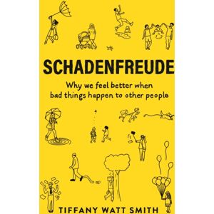 Profile Books Ltd Schadenfreude : Why We Feel Better When Bad Things Happen To Other People Profile Books Ltd Schadenfreude : Why We Feel Better When Bad Things Happen To Other People