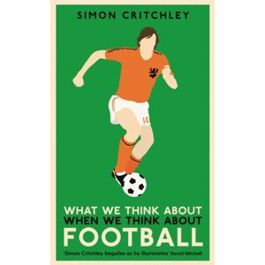 Profile Books Ltd What We Think About When We Think About Football Profile Books Ltd What We Think About When We Think About Football
