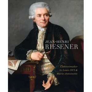 Philip Wilson Publishers Ltd Jean-Henri Riesener : Cabinetmaker To Louis Xvi And Marie Antoinette Philip Wilson Publishers Ltd Jean-Henri Riesener : Cabinetmaker To Louis Xvi And Marie Antoinette