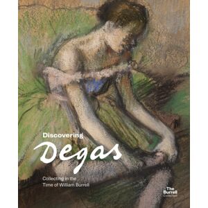 Philip Wilson Publishers Ltd Discovering Degas : Collecting In The Time Of William Burrell Philip Wilson Publishers Ltd Discovering Degas : Collecting In The Time Of William Burrell