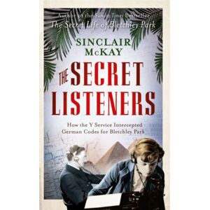 Quarto Publishing PLC The Secret Listeners : The Men And Women Posted Across The World To Intercept The German Codes For Bletchley Park Quarto Publishing PLC The Secret Listeners : The Men And Women Posted Across The World To Intercept The German Codes For Bletchley Park