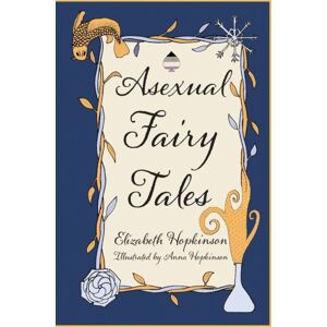 SilverWood Books Ltd Asexual Fairy Tales SilverWood Books Ltd Asexual Fairy Tales