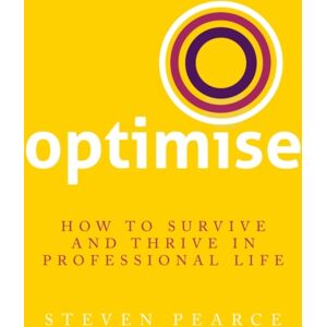 Rethink Press Optimise : How To Survive And Thrive In Professional Life Rethink Press Optimise : How To Survive And Thrive In Professional Life