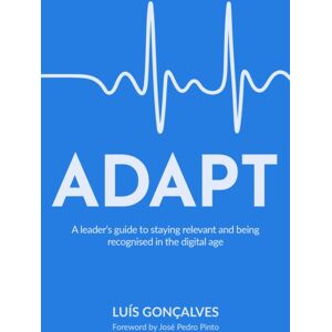 Rethink Press Adapt : A Leader’s Guide To Staying Relevant And Being Recognised In The Digital Age Rethink Press Adapt : A Leader’s Guide To Staying Relevant And Being Recognised In The Digital Age