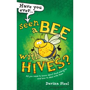 Rethink Press Have You Ever Seen A Bee With Hives? : All You Need To Know About Food Allergies And How To Deal With Them Rethink Press Have You Ever Seen A Bee With Hives? : All You Need To Know About Food Allergies And How To Deal With Them
