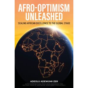 Rethink Press Afro-Optimism Unleashed : Scaling African Excellence To The Global Stage Rethink Press Afro-Optimism Unleashed : Scaling African Excellence To The Global Stage