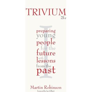 Independent Thinking Press Trivium 21c : Preparing Young People For The Future With Lessons From The Past Independent Thinking Press Trivium 21c : Preparing Young People For The Future With Lessons From The Past