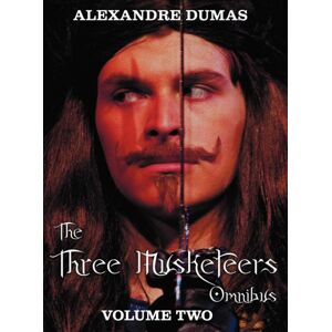Benediction Classics The Three Musketeers Omnibus, Volume Two (Six Complete And Unabridged Books In Two Volumes) : Volume One Includes - The Three Musketeers And Twenty Years After, And Volume Two Includes - Vicomte De Br Benediction Classics The Three Musketeers Omnibus, Volume Two (Six Complete And Unabridged Books In Two Volumes) : Volume One Includes - The Three Musketeers And Twenty Years After, And Volume Two Includes - Vicomte De Br