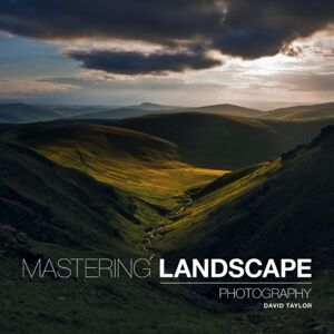 GMC Publications Mastering Landscape Photography GMC Publications Mastering Landscape Photography