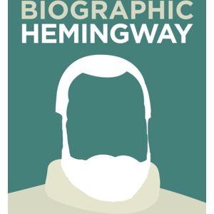 GMC Publications Biographic: Hemingway : Great Lives In Graphic Form GMC Publications Biographic: Hemingway : Great Lives In Graphic Form