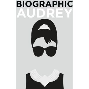 GMC Publications Biographic: Audrey : Great Lives In Graphic Form GMC Publications Biographic: Audrey : Great Lives In Graphic Form