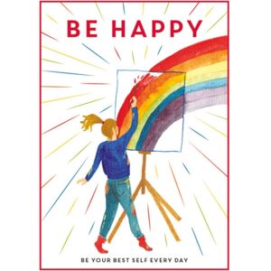 GMC Publications Be Happy : Be Your Self Every Day GMC Publications Be Happy : Be Your Self Every Day