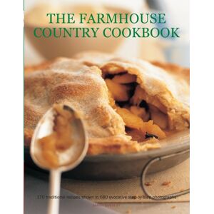 Anness Publishing The Farmhouse Country Cookbook : 170 Traditional Recipes Shown In 580 Evocative Step-By-Step Photographs Anness Publishing The Farmhouse Country Cookbook : 170 Traditional Recipes Shown In 580 Evocative Step-By-Step Photographs