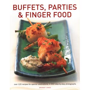 Anness Publishing Buffets, Parties & Finger Food : Over 120 Recipes For Special Celebrations, In 650 Step-By-Step Photographs Anness Publishing Buffets, Parties & Finger Food : Over 120 Recipes For Special Celebrations, In 650 Step-By-Step Photographs