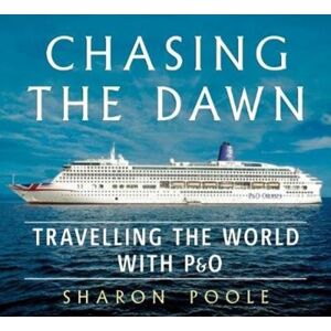 Fonthill Media Ltd Chasing The Dawn : Travelling The World With P&o Fonthill Media Ltd Chasing The Dawn : Travelling The World With P&o