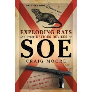 Pen & Sword Books Ltd Exploding Rats And Other Devious Devices Of Soe : The Camouflage Section 1941-1945 Pen & Sword Books Ltd Exploding Rats And Other Devious Devices Of Soe : The Camouflage Section 1941-1945