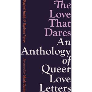 Octopus Publishing Group The Love That Dares : An Anthology Of Queer Love Letters Octopus Publishing Group The Love That Dares : An Anthology Of Queer Love Letters