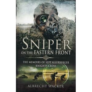 Pen & Sword Books Ltd Sniper On The Eastern Front Pen & Sword Books Ltd Sniper On The Eastern Front