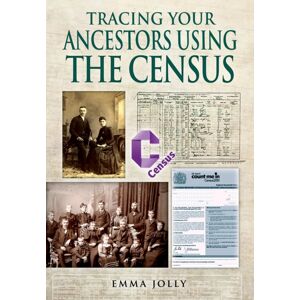 Pen & Sword Books Ltd Tracing Your Ancestors Using The Census Pen & Sword Books Ltd Tracing Your Ancestors Using The Census