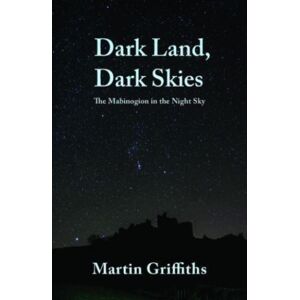 Poetry Wales Press Dark Land, Dark Skies : The Mabinogion In The Night Sky Poetry Wales Press Dark Land, Dark Skies : The Mabinogion In The Night Sky