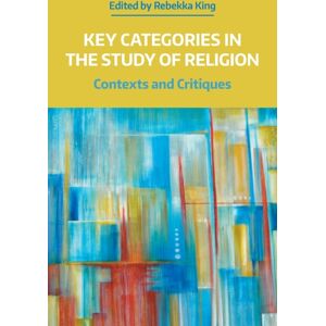 Equinox Publishing Ltd Key Categories In The Study Of Religion : Contexts And Critiques Equinox Publishing Ltd Key Categories In The Study Of Religion : Contexts And Critiques