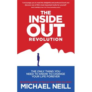 Hay House UK Ltd The Inside-Out Revolution : The Only Thing You Need To Know To Change Your Life Forever Hay House UK Ltd The Inside-Out Revolution : The Only Thing You Need To Know To Change Your Life Forever