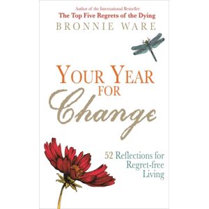 Hay House UK Ltd Your Year For Change : 52 Reflections For Regret-Free Living Hay House UK Ltd Your Year For Change : 52 Reflections For Regret-Free Living