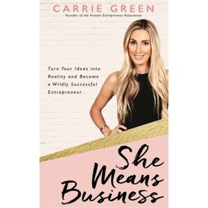 Hay House UK Ltd She Means Business : Turn Your Ideas Into Reality And Become A Wildly Successful Entrepreneur Hay House UK Ltd She Means Business : Turn Your Ideas Into Reality And Become A Wildly Successful Entrepreneur