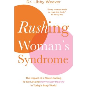 Hay House UK Ltd Rushing Woman'S Syndrome : The Impact Of A Never-Ending To-Do List And How To Stay Healthy In Today'S Busy World Hay House UK Ltd Rushing Woman'S Syndrome : The Impact Of A Never-Ending To-Do List And How To Stay Healthy In Today'S Busy World