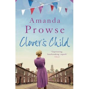 Bloomsbury Publishing PLC Clover'S Child : An Emotional And Moving Story Of Forbidden Love In 1960s London From The Multimillion Copy seller Bloomsbury Publishing PLC Clover'S Child : An Emotional And Moving Story Of Forbidden Love In 1960s London From The Multimillion Copy seller