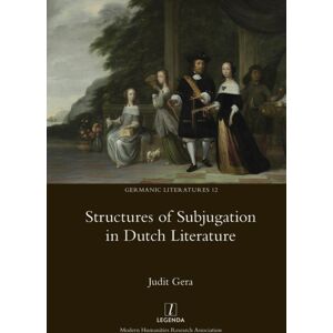 Modern Humanities Research Association Structures Of Subjugation In Dutch Literature Modern Humanities Research Association Structures Of Subjugation In Dutch Literature