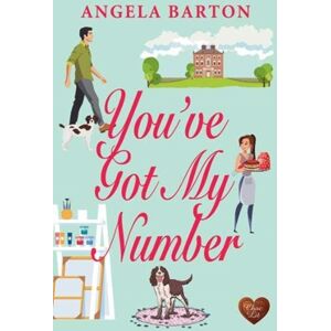 Choc Lit Publishing You'Ve Got My Number Choc Lit Publishing You'Ve Got My Number