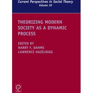 Emerald Publishing Limited Theorizing Modern Society As A Dynamic Process Emerald Publishing Limited Theorizing Modern Society As A Dynamic Process