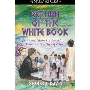 Christian Focus Publications Ltd Return Of The White Book : True Stories Of God At Work In Southeast Asia Christian Focus Publications Ltd Return Of The White Book : True Stories Of God At Work In Southeast Asia