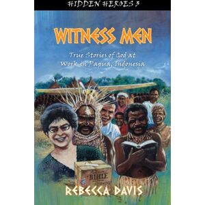 Christian Focus Publications Ltd Witness Men : True Stories Of God At Work In Papua, Indonesia Christian Focus Publications Ltd Witness Men : True Stories Of God At Work In Papua, Indonesia