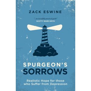 Christian Focus Publications Ltd Spurgeon'S Sorrows : Realistic Hope For Those Who Suffer From Depression Christian Focus Publications Ltd Spurgeon'S Sorrows : Realistic Hope For Those Who Suffer From Depression