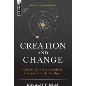 Christian Focus Publications Ltd Creation And Change : Genesis 1:1-2:4 In The Light Of Changing Scientific Paradigms Christian Focus Publications Ltd Creation And Change : Genesis 1:1-2:4 In The Light Of Changing Scientific Paradigms