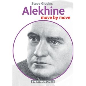 Everyman Chess Alekhine : Move By Move Everyman Chess Alekhine : Move By Move